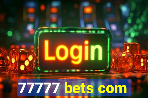 77777 bets com